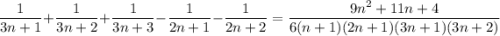 \dfrac1{3n+1}+\dfrac1{3n+2}+\dfrac1{3n+3}-\dfrac1{2n+1}-\dfrac1{2n+2}=\dfrac{9n^2+11n+4}{6(n+1)(2n+1)(3n+1)(3n+2)}