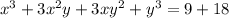 x^{3} + 3x^{2}y + 3xy^{2} +y^{3} = 9 + 18