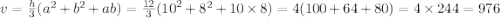 v = \frac{h}{3} ( {a}^{2} + {b}^{2} + ab) = \frac{12}{3} ( {10}^{2} + {8}^{2} + 10 \times 8) = 4(100 + 64 + 80) = 4 \times 244 = 976