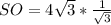 SO=4\sqrt{3}*\frac{1}{\sqrt{3}}