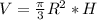 V=\frac{\pi}{3}R^2*H