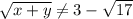 \sqrt{x+y}\ne3-\sqrt{17}