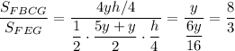 \dfrac{S_{FBCG}}{S_{FEG}}=\dfrac{4yh/4}{\dfrac{1}{2}\cdot \dfrac{5y+y}{2}\cdot \dfrac{h}{4}}=\dfrac{y}{\dfrac{6y}{16}}=\dfrac{8}{3}