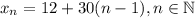 x_n=12+30(n-1), n\in\mathbb{N}