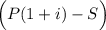 \Big(P(1+i)-S\Big)