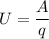 U = \dfrac{A}{q}