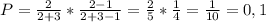 P=\frac{2}{2+3} *\frac{2-1}{2+3-1} =\frac{2}{5} *\frac{1}{4} =\frac{1}{10} =0,1