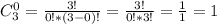 C_{3}^{0} =\frac{3!}{0!*(3-0)!} =\frac{3!}{0!*3!} =\frac{1}{1} =1