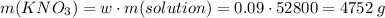 m(KNO_3) = w \cdot m(solution) = 0.09 \cdot 52800 = 4752\;g