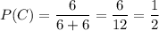 P(C)=\dfrac{6}{6+6}= \dfrac{6}{12}= \dfrac{1}{2}