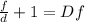 \frac{f}{d}+1=Df