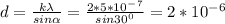 d=\frac{k\lambda}{sin\alpha } =\frac{2*5*10^-^7}{sin30^0}=2*10^-^6