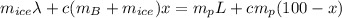 m_{ice}\lambda+c(m_B+m_{ice})x=m_pL+cm_p(100-x)