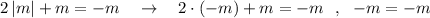 2\, |m|+m=-m\ \ \ \to \ \ \ 2\cdot (-m)+m=-m\ \ ,\ \ -m=-m