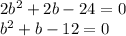 2b^2+2b-24=0\\b^2+b-12=0