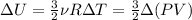 \Delta U=\frac{3}{2}\nu R \Delta T=\frac{3}{2}\Delta (PV)