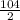 \frac{104}{2}