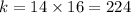 k=14\times16=224