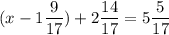 \displaystyle (x-1\frac{9}{17} )+2\frac{14}{17} =5\frac{5}{17} \\