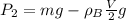 P_2=mg-\rho_B\frac{V}{2}g