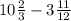10\frac{2}{3} - 3\frac{11}{12}