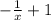 -\frac{1}{x} +1