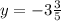 y=-3\frac{3}{5}