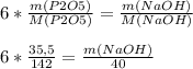 6*\frac{m(P2O5)}{M(P2O5)} =\frac{m(NaOH)}{M(NaOH)}\\\\ 6*\frac{35,5}{142} =\frac{m(NaOH)}{40}