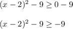 (x-2)^2-9\geq 0-9 \\ \\ (x-2)^2-9\geq -9