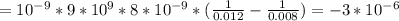 =10^{-9}*9*10^9*8*10^{-9}*(\frac{1}{0.012}-\frac{1}{0.008} )=-3*10^{-6}