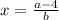 x=\frac{a-4}{b}