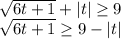 \sqrt{6t+1}+|t|\geq 9\\\sqrt{6t+1}\geq 9-|t|