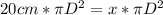 20cm * \pi D^{2} = x * \pi D^{2}