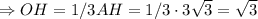 \Rightarrow OH = 1/3AH = 1/3 \cdot 3\sqrt{3} = \sqrt{3}