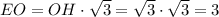 EO = OH \cdot \sqrt{3} = \sqrt{3} \cdot \sqrt{3}= 3