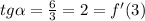 tg\alpha =\frac{6}{3}=2=f'(3)