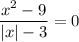 \displaystyle \frac{x^2-9}{ |x| - 3} = 0