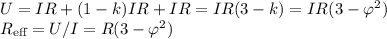 U = IR + (1-k)IR + IR = IR(3-k) = IR(3-\varphi^2)\\R_\text{eff} = U/I = R(3-\varphi^2)