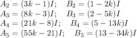 A_2 = (3k-1)I; \quad B_2 = (1-2k)I\\A_3 = (8k-3)I; \quad B_3 = (2-5k)I\\A_4 = (21k-8)I; \quad B_4 = (5-13k)I\\A_5 = (55k-21)I; \quad B_5 = (13-34k)I