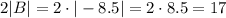 2|B|=2\cdot|-8.5|=2\cdot8.5=17