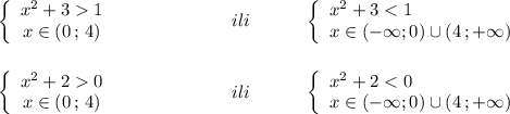 \left\{\begin{array}{ccc}x^2+31\\x\in (0\, ;\, 4)\end{array}\right\qquad \qquad \qquad \ ili\ \ \qquad \ \left\{\begin{array}{l}x^2+30\\x\in (0\, ;\, 4)\end{array}\right\qquad \qquad \qquad \ ili\ \ \qquad \ \left\{\begin{array}{l}x^2+2