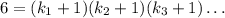 6=(k_1+1)(k_2+1)(k_3+1)\ldots