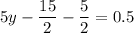 5y - \dfrac{15}{2} - \dfrac{5}{2} = 0.5