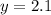 y = 2.1