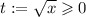 t := \sqrt{x} \geqslant 0