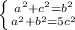 \left \{ {{a^{2} +c^{2} =b^{2} } \atop {a^{2} +b^{2} =5c^{2} }} \right.