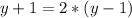 y+1=2*(y-1)