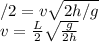 \displaystyleL/2 = v\sqrt{2h/g}\\v = \frac{L}{2}\sqrt{\frac{g}{2h}}