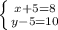 \left \{ {{x + 5 = 8} \atop {y - 5 = 10}} \right.