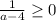 \frac{1}{a-4} \geq 0